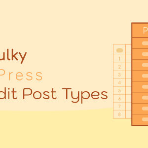 WPBulky – WordPress Bulk Edit Post Types